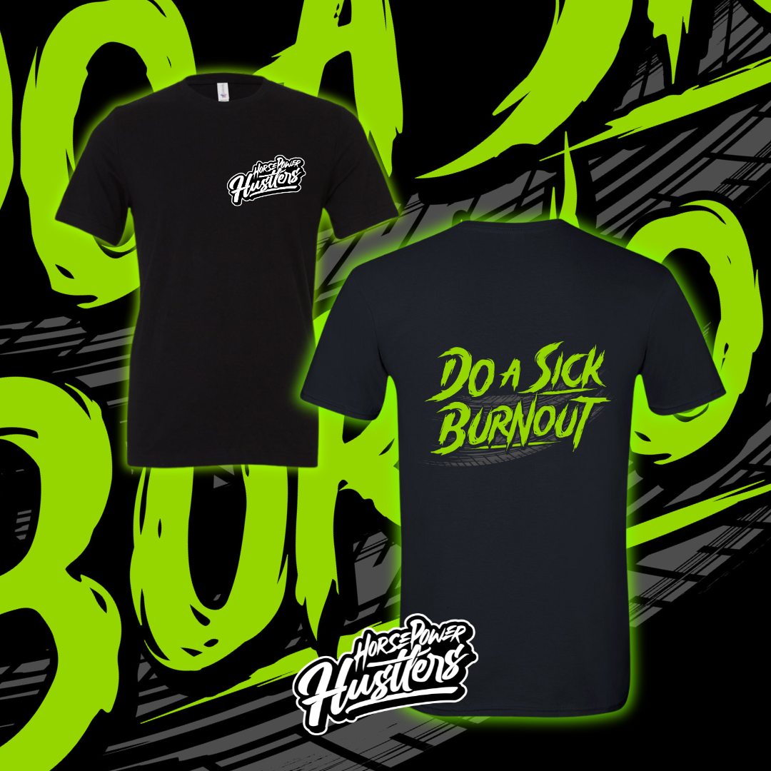 Do a SICK Burnout Tee